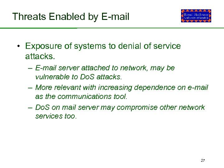 Threats Enabled by E-mail • Exposure of systems to denial of service attacks. –