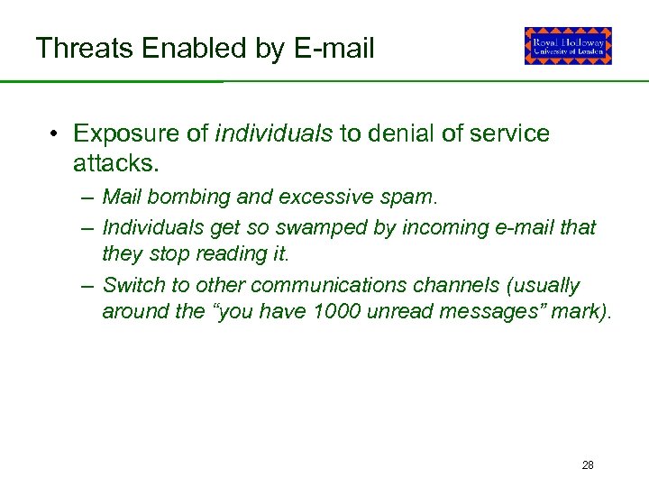 Threats Enabled by E-mail • Exposure of individuals to denial of service attacks. –