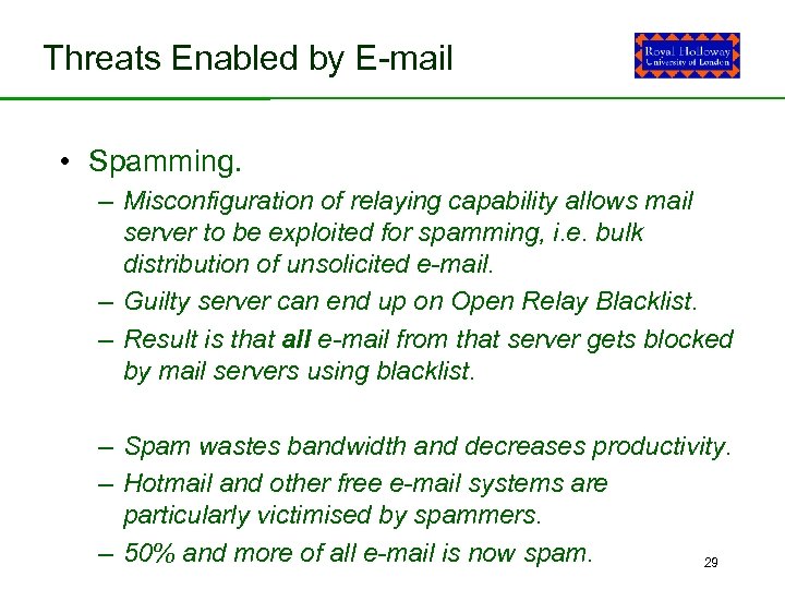 Threats Enabled by E-mail • Spamming. – Misconfiguration of relaying capability allows mail server