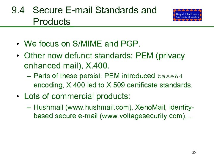 9. 4 Secure E-mail Standards and Products • We focus on S/MIME and PGP.