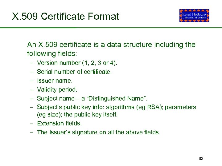 X. 509 Certificate Format An X. 509 certificate is a data structure including the