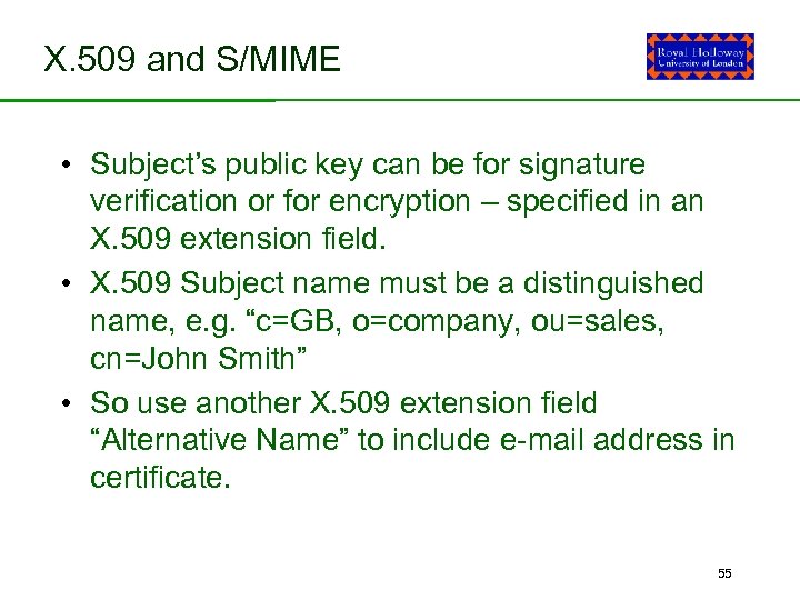 X. 509 and S/MIME • Subject’s public key can be for signature verification or