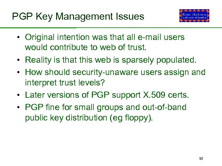 PGP Key Management Issues • Original intention was that all e-mail users • •