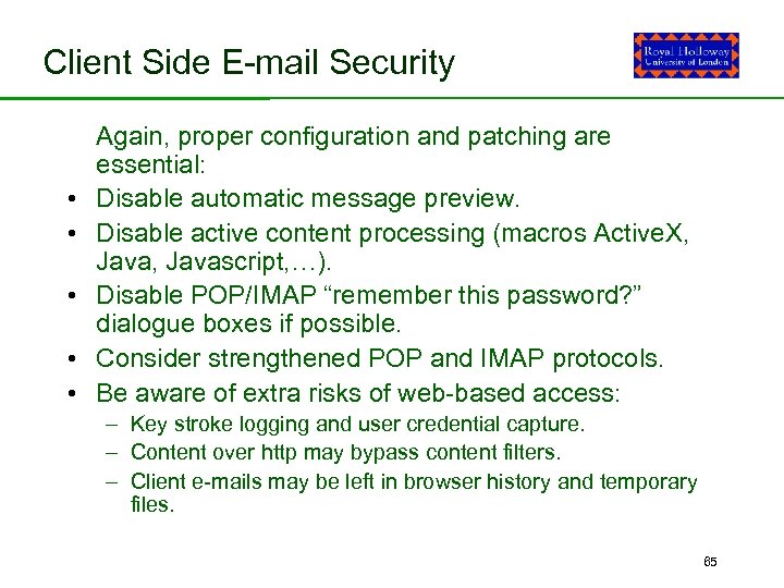 Client Side E-mail Security • • • Again, proper configuration and patching are essential: