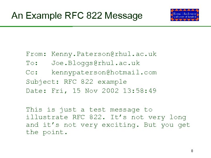 An Example RFC 822 Message From: Kenny. Paterson@rhul. ac. uk To: Joe. Bloggs@rhul. ac.