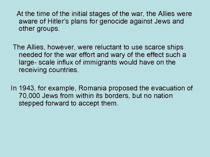 At the time of the initial stages of the war, the Allies were aware