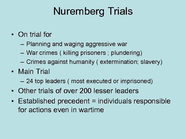 Nuremberg Trials • On trial for – Planning and waging aggressive war – War
