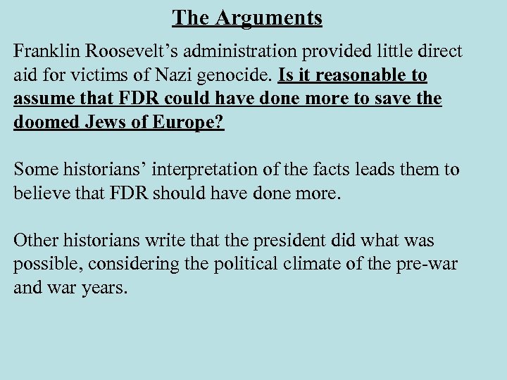 The Arguments Franklin Roosevelt’s administration provided little direct aid for victims of Nazi genocide.