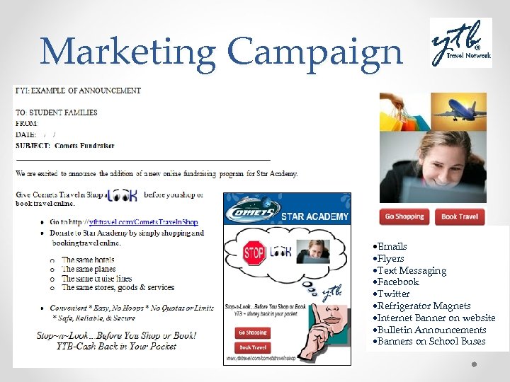 Marketing Campaign • Emails • Flyers • Text Messaging • Facebook • Twitter •