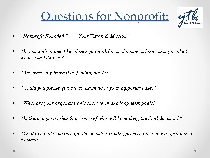 Questions for Nonprofit: • “Nonprofit Founded ” -- “Your Vision & Mission” • “If