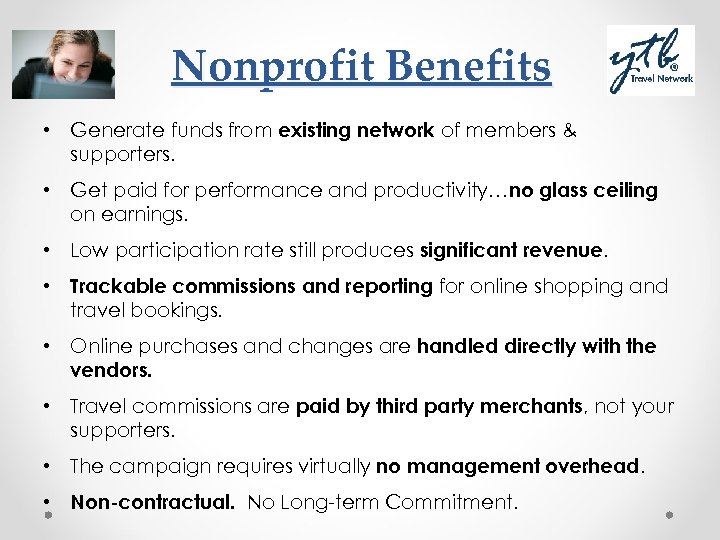 Nonprofit Benefits • Generate funds from existing network of members & supporters. • Get