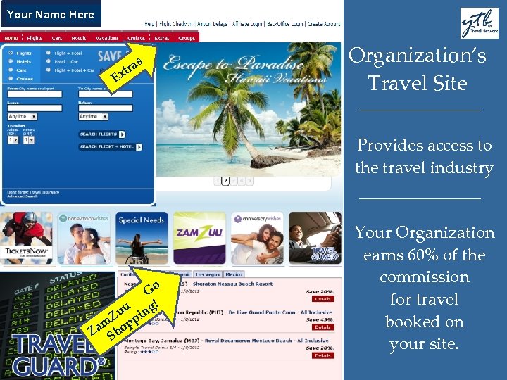 Your Name Here s tra x E Organization’s Travel Site Provides access to the