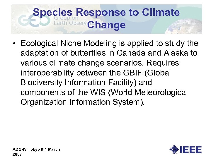 Species Response to Climate Change • Ecological Niche Modeling is applied to study the
