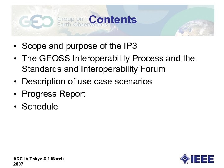Contents • Scope and purpose of the IP 3 • The GEOSS Interoperability Process