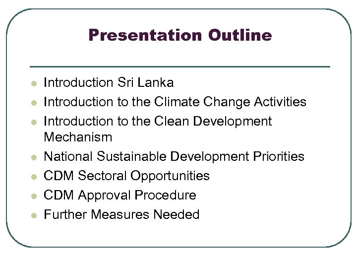 Presentation Outline l l l l Introduction Sri Lanka Introduction to the Climate Change