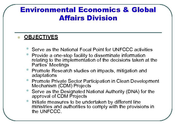 Environmental Economics & Global Affairs Division l OBJECTIVES • • • Serve as the