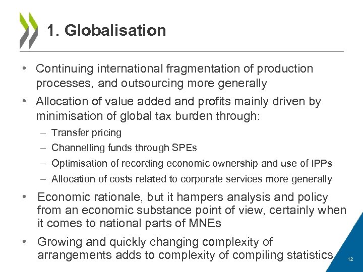 1. Globalisation • Continuing international fragmentation of production processes, and outsourcing more generally •