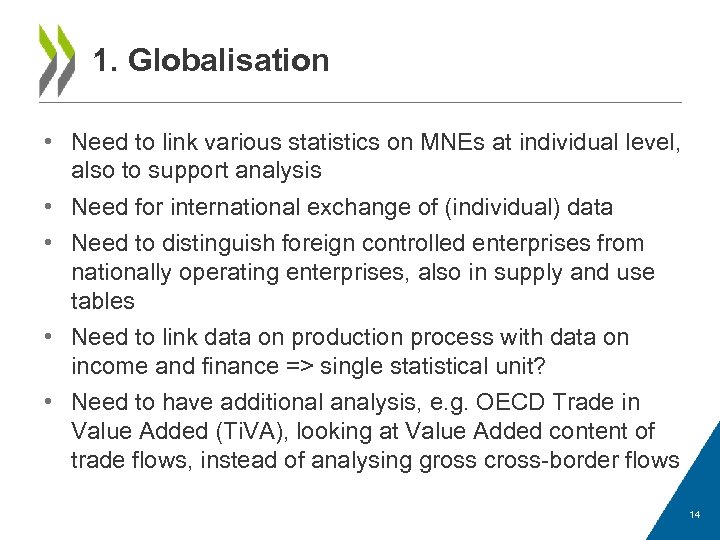 1. Globalisation • Need to link various statistics on MNEs at individual level, also