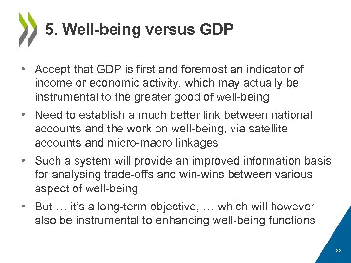 5. Well-being versus GDP • Accept that GDP is first and foremost an indicator