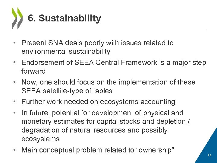 6. Sustainability • Present SNA deals poorly with issues related to environmental sustainability •