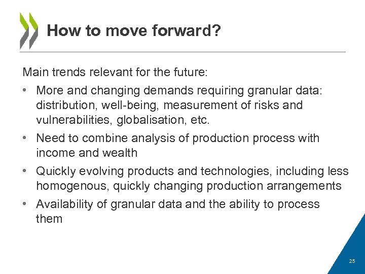 How to move forward? Main trends relevant for the future: • More and changing