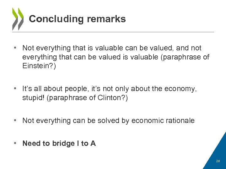 Concluding remarks • Not everything that is valuable can be valued, and not everything