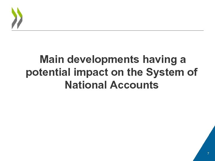 Main developments having a potential impact on the System of National Accounts 7 