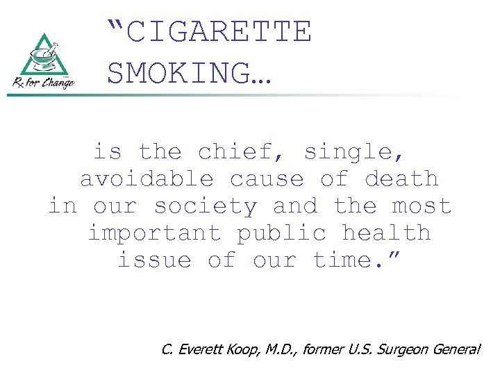 “CIGARETTE SMOKING… is the chief, single, avoidable cause of death in our society and