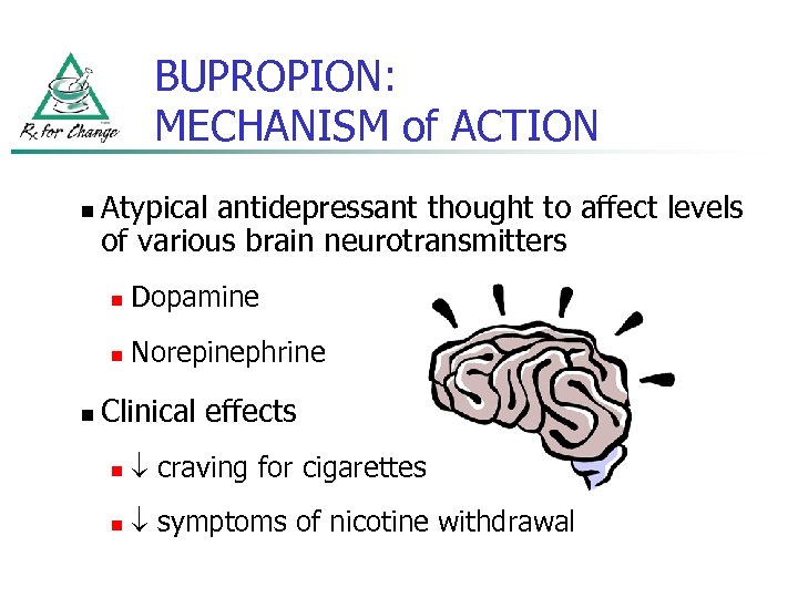 BUPROPION: MECHANISM of ACTION n Atypical antidepressant thought to affect levels of various brain