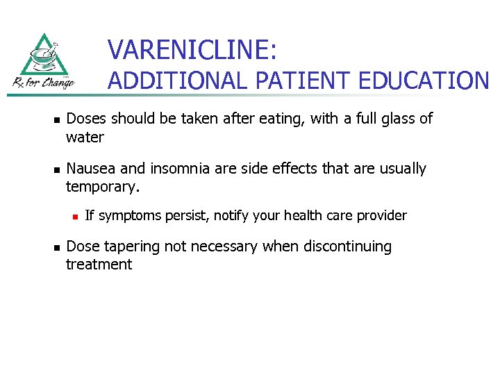 VARENICLINE: ADDITIONAL PATIENT EDUCATION n n Doses should be taken after eating, with a
