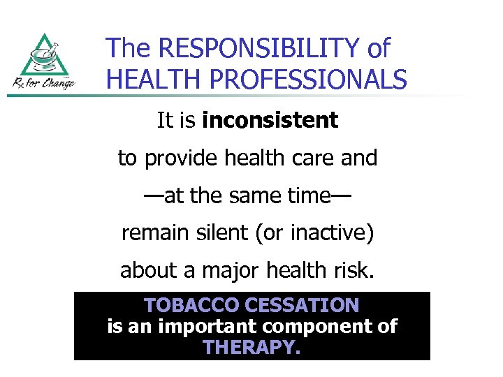 The RESPONSIBILITY of HEALTH PROFESSIONALS It is inconsistent to provide health care and —at