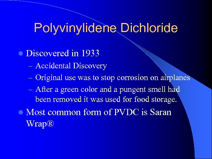 Polyvinylidene Dichloride l Discovered in 1933 – Accidental Discovery – Original use was to