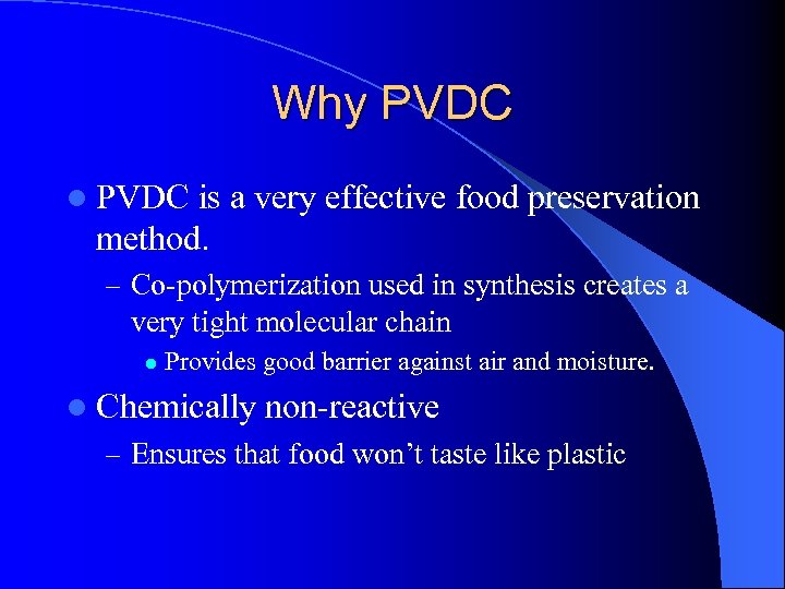 Why PVDC l PVDC is a very effective food preservation method. – Co-polymerization used