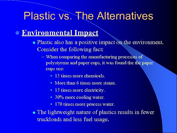 Plastic vs. The Alternatives l Environmental l Impact Plastic also has a positive impact