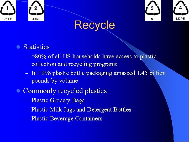 Recycle l Statistics – >80% of all US households have access to plastic collection