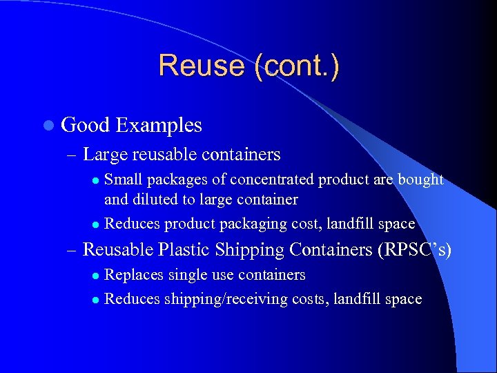 Reuse (cont. ) l Good Examples – Large reusable containers Small packages of concentrated