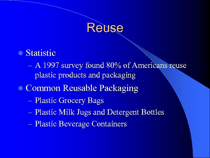 Reuse l Statistic – A 1997 survey found 80% of Americans reuse plastic products