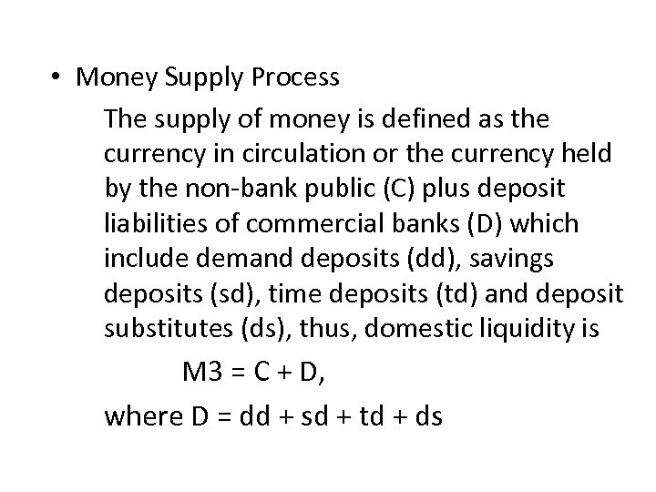  • Money Supply Process The supply of money is defined as the currency