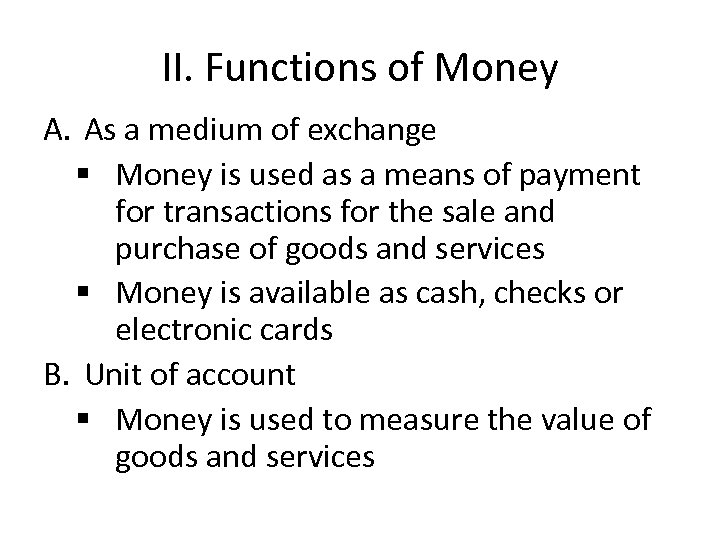 II. Functions of Money A. As a medium of exchange § Money is used