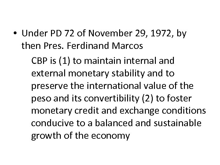  • Under PD 72 of November 29, 1972, by then Pres. Ferdinand Marcos