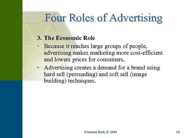 Four Roles of Advertising 3. The Economic Role • Because it reaches large groups