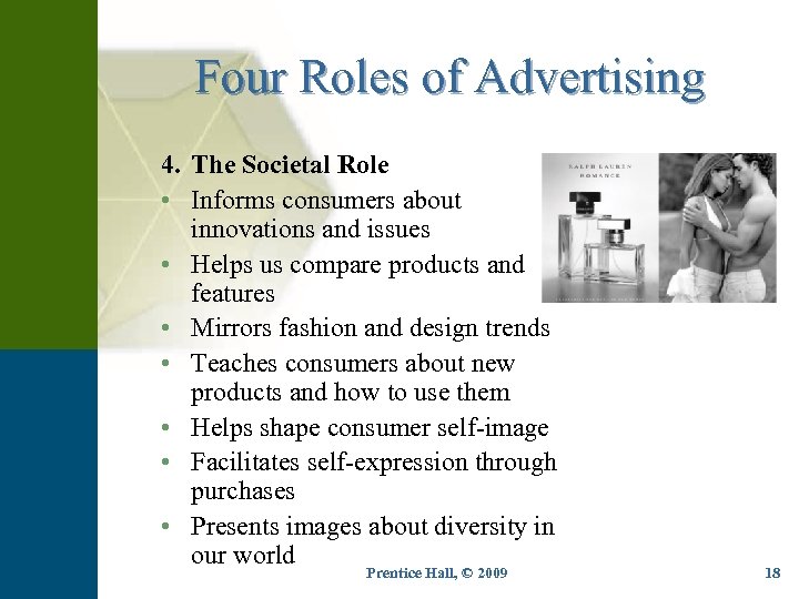 Four Roles of Advertising 4. The Societal Role • Informs consumers about innovations and