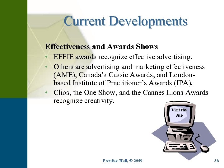 Current Developments Effectiveness and Awards Shows • EFFIE awards recognize effective advertising. • Others