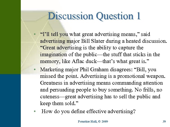 Discussion Question 1 • “I’ll tell you what great advertising means, ” said advertising