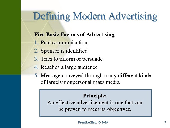 Defining Modern Advertising Five Basic Factors of Advertising 1. Paid communication 2. Sponsor is
