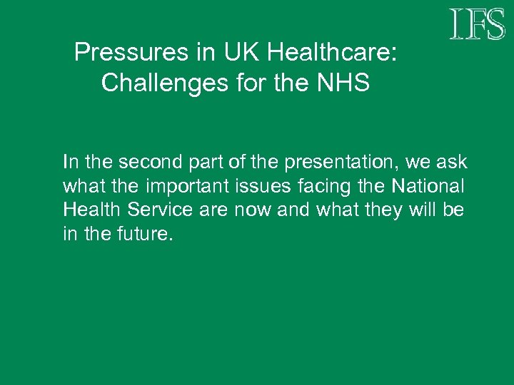 Pressures in UK Healthcare: Challenges for the NHS In the second part of the