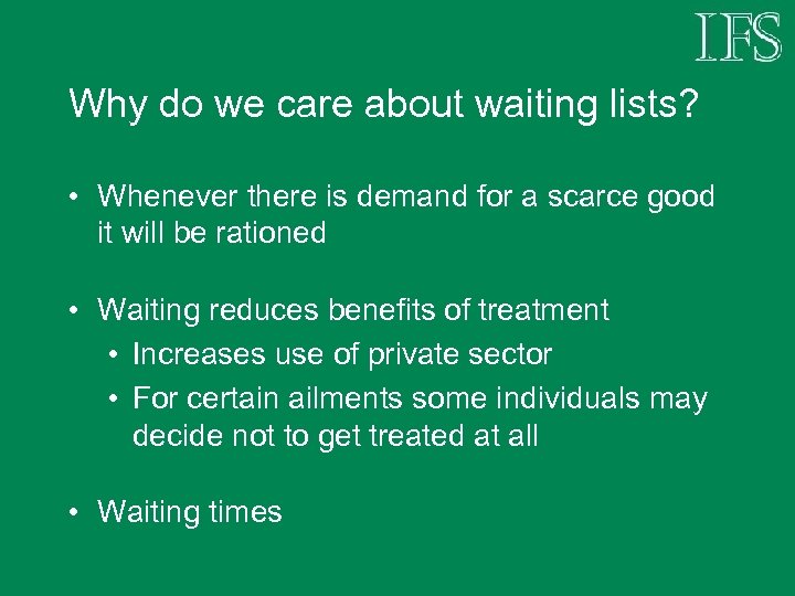 Why do we care about waiting lists? • Whenever there is demand for a