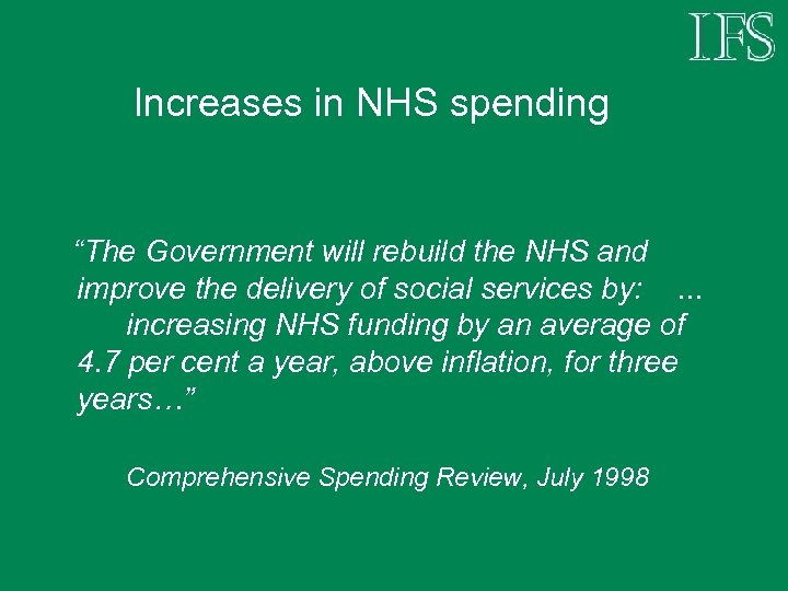 Increases in NHS spending “The Government will rebuild the NHS and improve the delivery