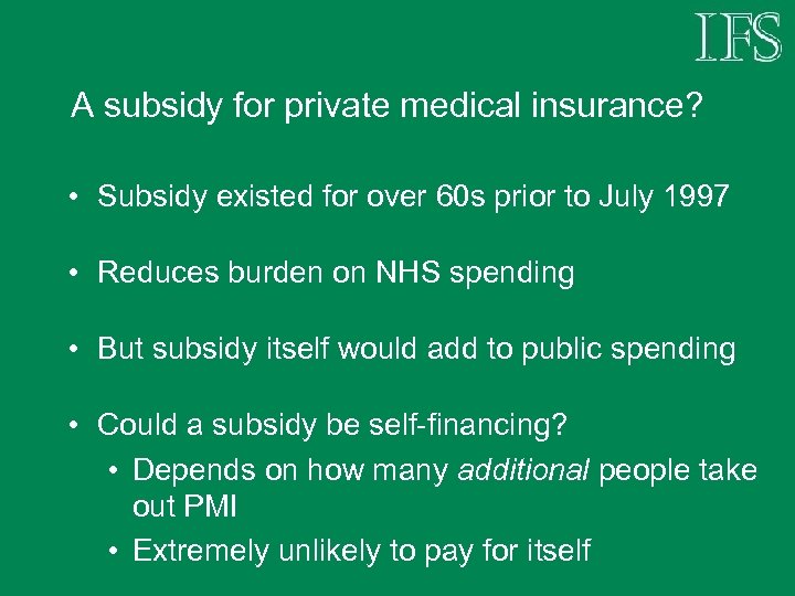 A subsidy for private medical insurance? • Subsidy existed for over 60 s prior