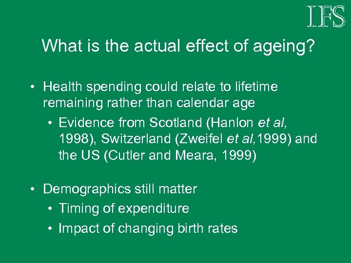What is the actual effect of ageing? • Health spending could relate to lifetime